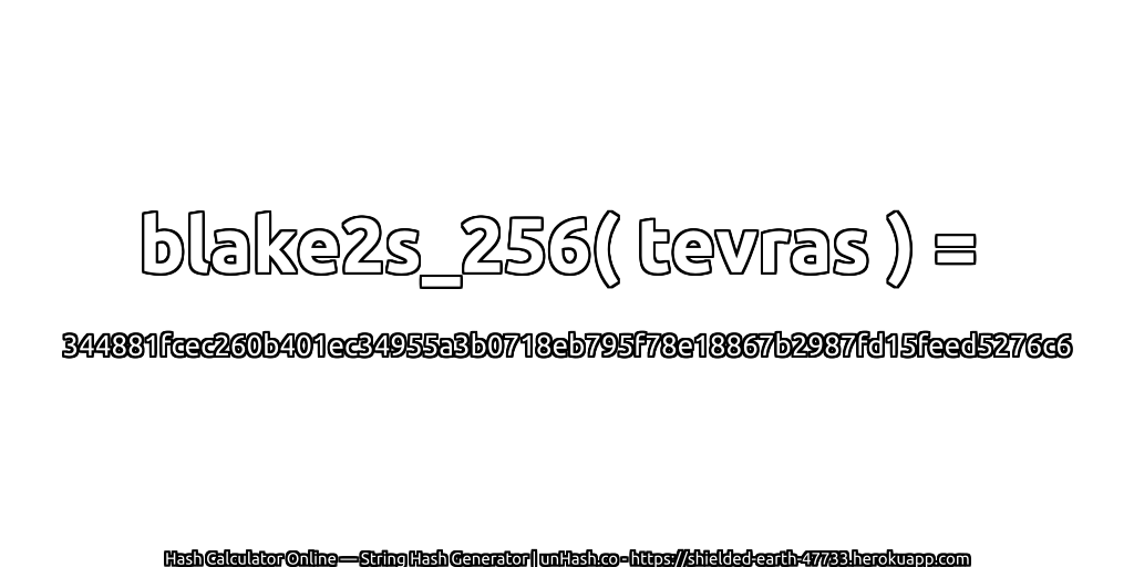 blake2s_256( tevras ) = 344881fcec260b401ec34955a3b0718eb795f78e18867b2987fd15feed5276c6 | unHash.co