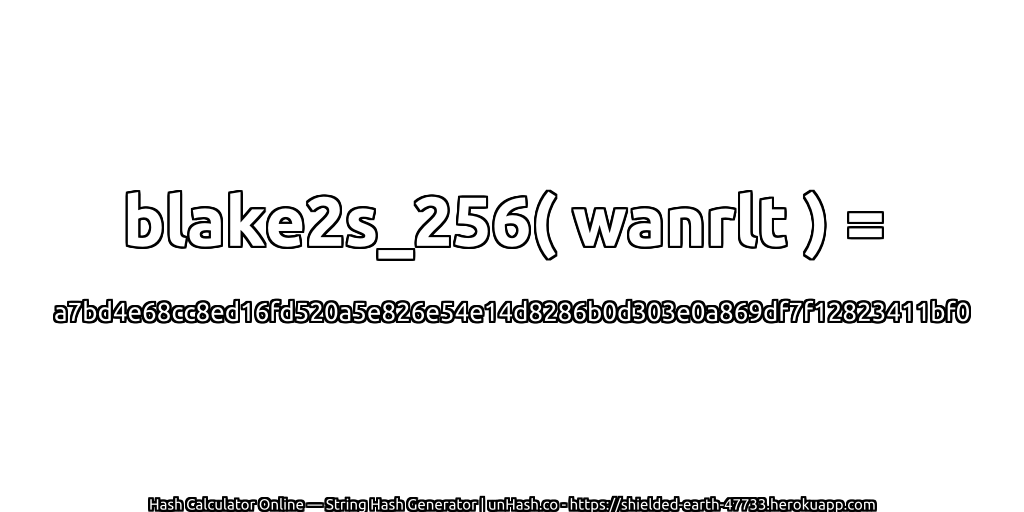 blake2s_256( wanrlt ) = a7bd4e68cc8ed16fd520a5e826e54e14d8286b0d303e0a869df7f12823411bf0 | unHash.co