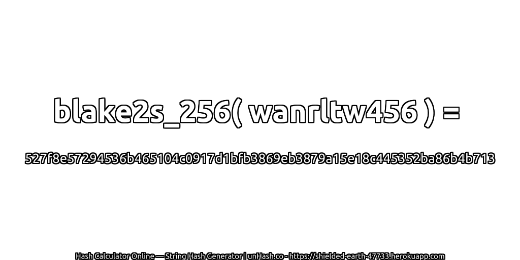 blake2s_256( wanrltw456 ) = 527f8e57294536b465104c0917d1bfb3869eb3879a15e18c445352ba86b4b713 | unHash.co