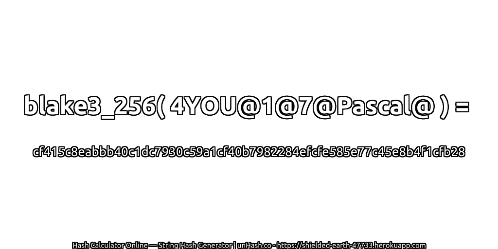 blake3_256( 4YOU@1@7@Pascal@ ) = cf415c8eabbb40c1dc7930c59a1cf40b7982284efcfe585e77c45e8b4f1cfb28 | unHash.co