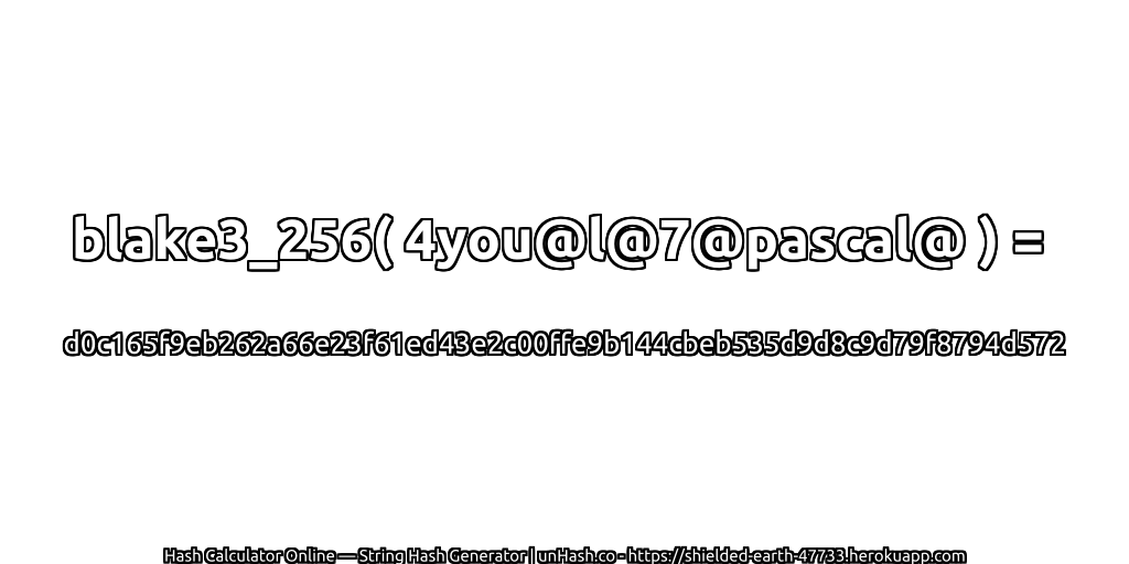 blake3_256( 4you@l@7@pascal@ ) = d0c165f9eb262a66e23f61ed43e2c00ffe9b144cbeb535d9d8c9d79f8794d572 | unHash.co