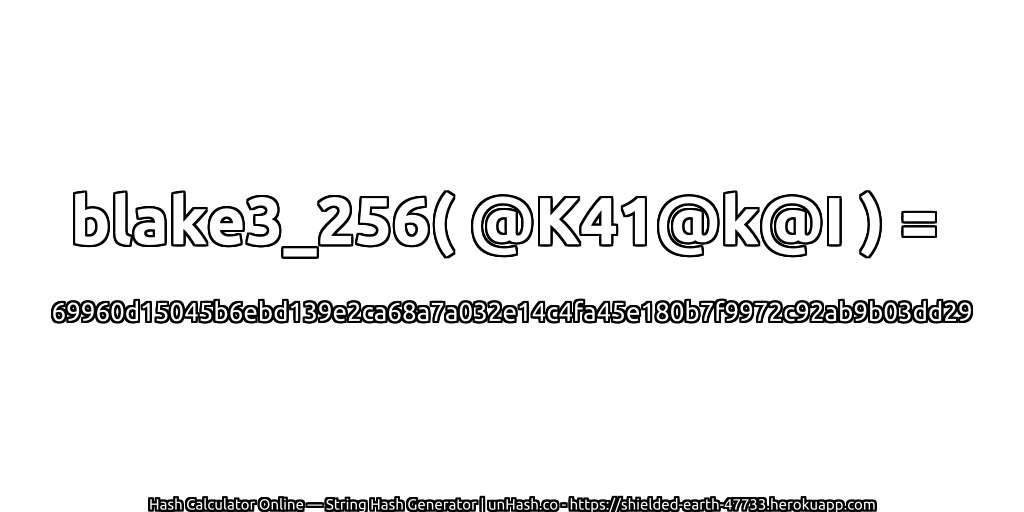 blake3_256( @K41@k@I ) = 69960d15045b6ebd139e2ca68a7a032e14c4fa45e180b7f9972c92ab9b03dd29 | unHash.co