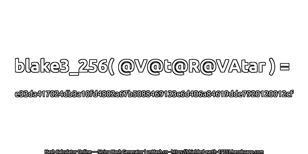 blake3_256( @V@t@R@VAtar ) = e33da417024db3a10fd4802a67b5088469133c6d406a84619dde7920120012cf | unHash.co