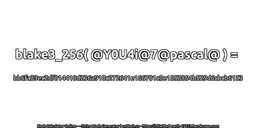 blake3_256( @Y0U4i@7@pascal@ ) = bb6fa39ec2df014410d236a910c272641e166701c0e1553864b529d6cbcb6153 | unHash.co