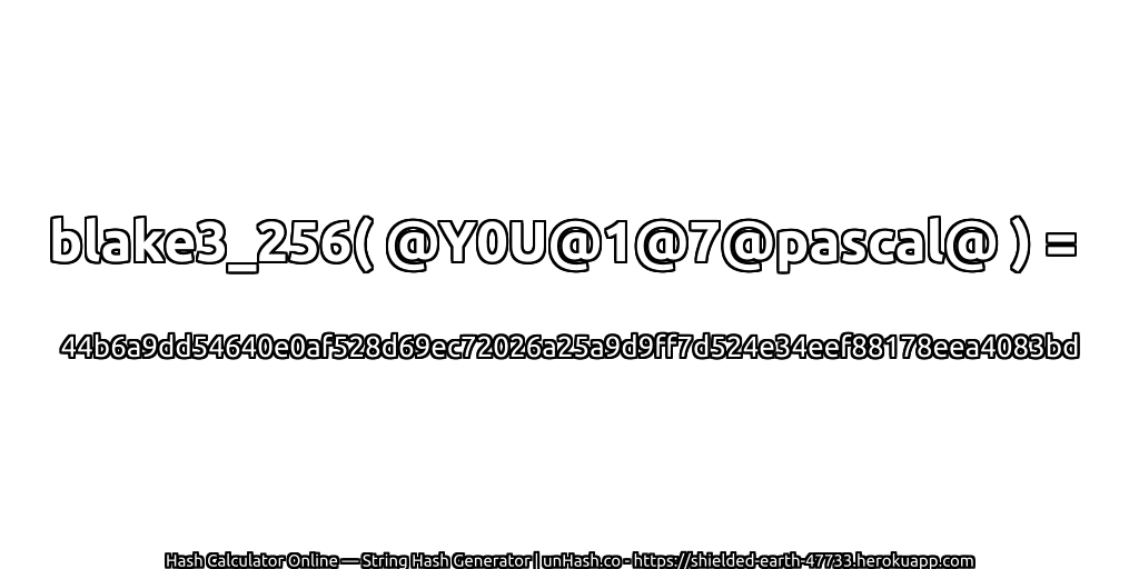 blake3_256( @Y0U@1@7@pascal@ ) = 44b6a9dd54640e0af528d69ec72026a25a9d9ff7d524e34eef88178eea4083bd | unHash.co