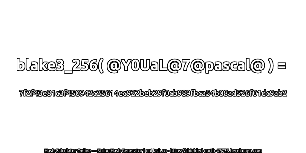 blake3_256( @Y0UaL@7@pascal@ ) = 7f2f43e81c3f450942c25614ec922beb29f0cb989fbca54b08ad526f01dc9ab2 | unHash.co