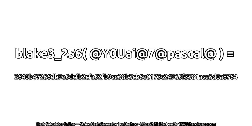 blake3_256( @Y0Uai@7@pascal@ ) = 2640b47266db9e5dcfb2cfa52fb9ce38b5cb6e0173c24965f3581ace5d0a8764 | unHash.co
