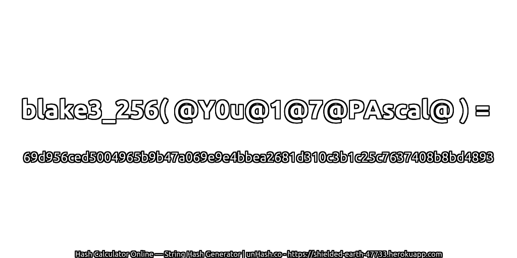 blake3_256( @Y0u@1@7@PAscal@ ) = 69d956ced5004965b9b47a069e9e4bbea2681d310c3b1c25c7637408b8bd4893 | unHash.co