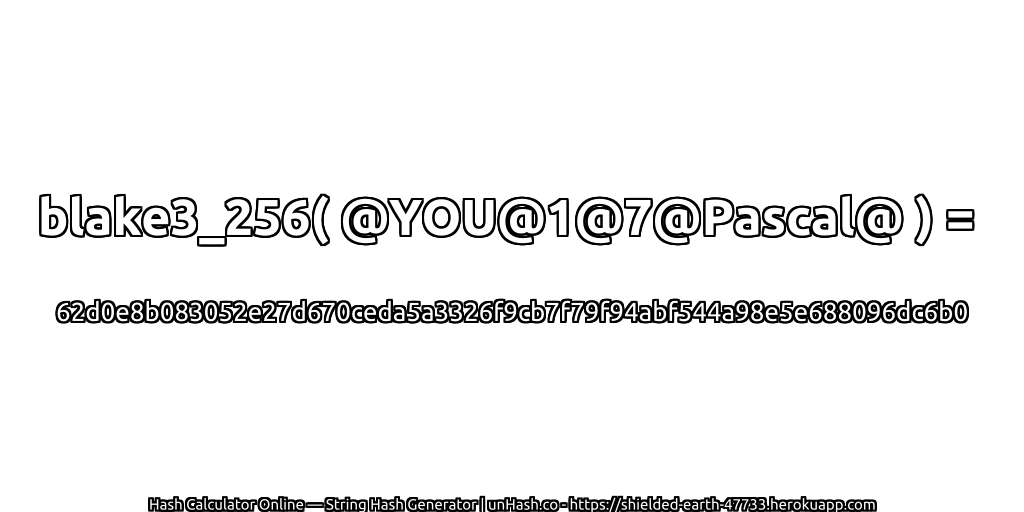 blake3_256( @YOU@1@7@Pascal@ ) = 62d0e8b083052e27d670ceda5a3326f9cb7f79f94abf544a98e5e688096dc6b0 | unHash.co