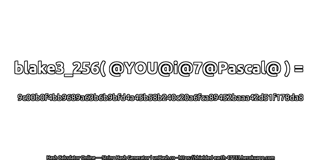 blake3_256( @YOU@i@7@Pascal@ ) = 9c00b0f4bb9689a63b6b9bfd4a45b58b240c20a6fca89452baaa42d51f178da8 | unHash.co