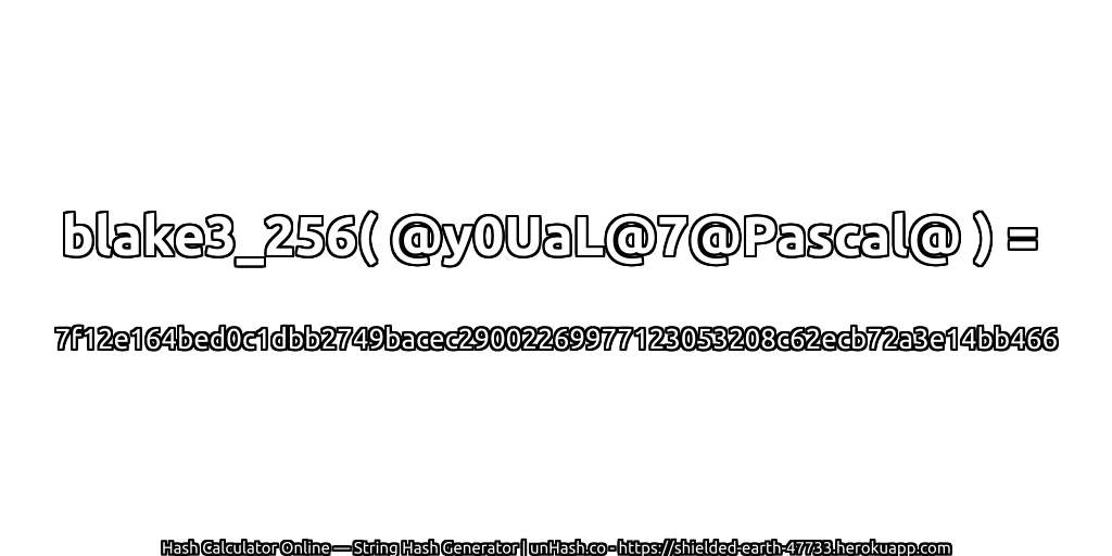 blake3_256( @y0UaL@7@Pascal@ ) = 7f12e164bed0c1dbb2749bacec29002269977123053208c62ecb72a3e14bb466 | unHash.co