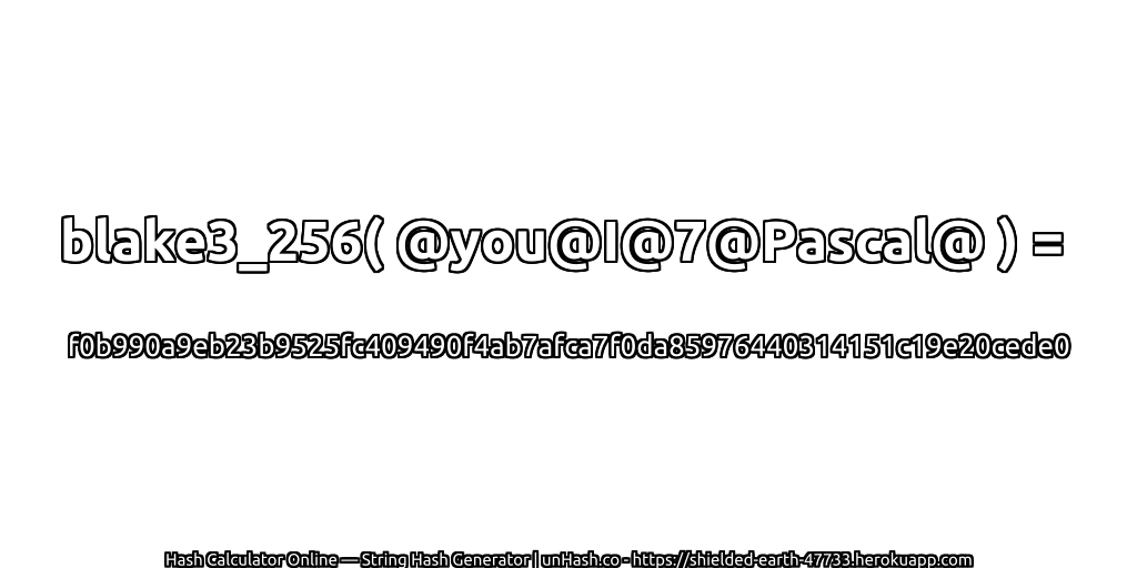 blake3_256( @you@I@7@Pascal@ ) = f0b990a9eb23b9525fc409490f4ab7afca7f0da85976440314151c19e20cede0 | unHash.co