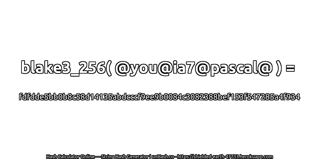 blake3_256( @you@ia7@pascal@ ) = fdfdde5bb0b8c58d14135abdcccf9ee9b0084c3082388bef153f547285a4f934 | unHash.co
