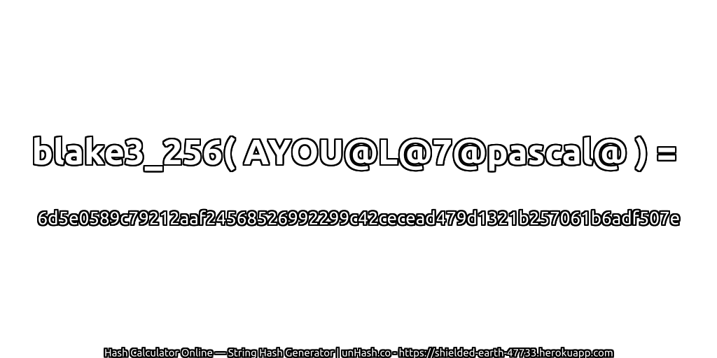 blake3_256( AYOU@L@7@pascal@ ) = 6d5e0589c79212aaf24568526992299c42cecead479d1321b257061b6adf507e | unHash.co