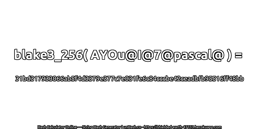 blake3_256( AYOu@I@7@pascal@ ) = 31bd317933066ab5f4d3379e377c7e031fe6c84cccbe42ceadbfb95516ff48bb | unHash.co