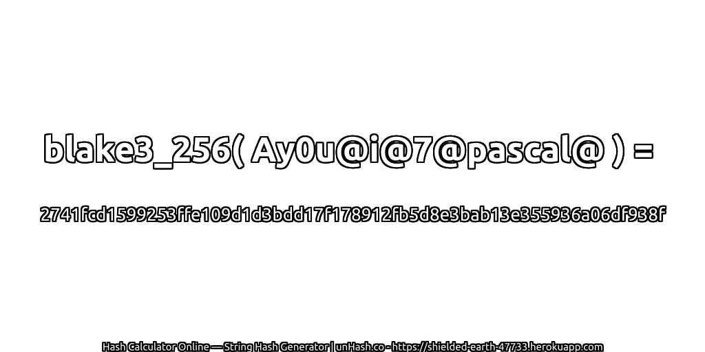 blake3_256( Ay0u@i@7@pascal@ ) = 2741fcd1599253ffe109d1d3bdd17f178912fb5d8e3bab13e355936a06df938f | unHash.co