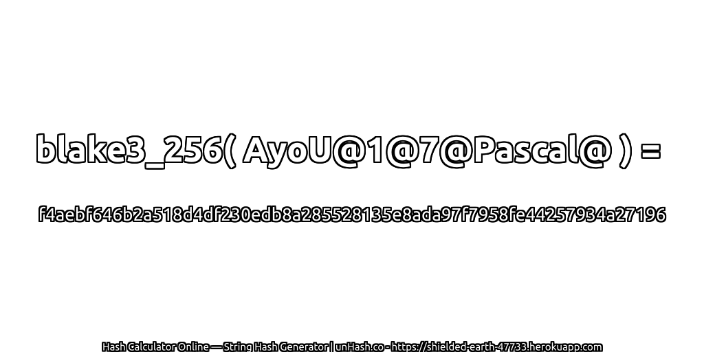 blake3_256( AyoU@1@7@Pascal@ ) = f4aebf646b2a518d4df230edb8a285528135e8ada97f7958fe44257934a27196 | unHash.co