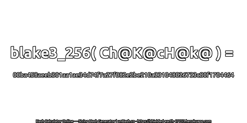 blake3_256( Ch@K@cH@k@ ) = 00ba458aeeb301aa1ae34d74f7a27f082e2be210a331048026733c80f1704464 | unHash.co