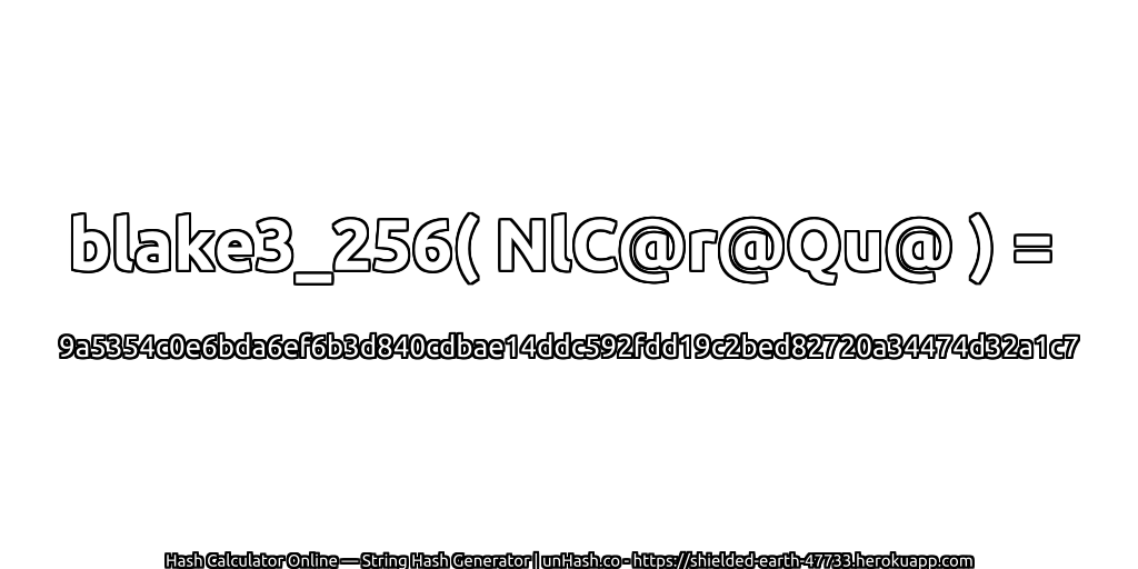 blake3_256( NlC@r@Qu@ ) = 9a5354c0e6bda6ef6b3d840cdbae14ddc592fdd19c2bed82720a34474d32a1c7 | unHash.co