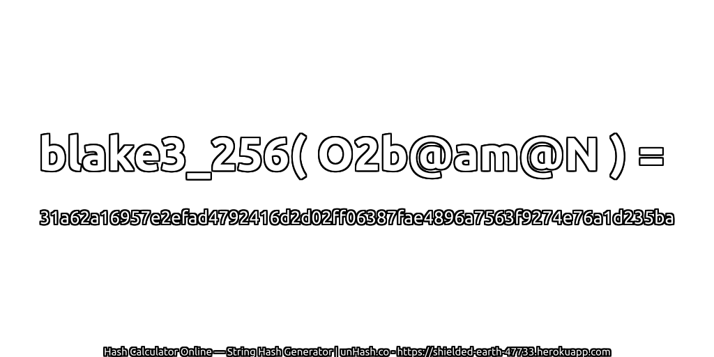 blake3_256( O2b@am@N ) = 31a62a16957e2efad4792416d2d02ff06387fae4896a7563f9274e76a1d235ba | unHash.co