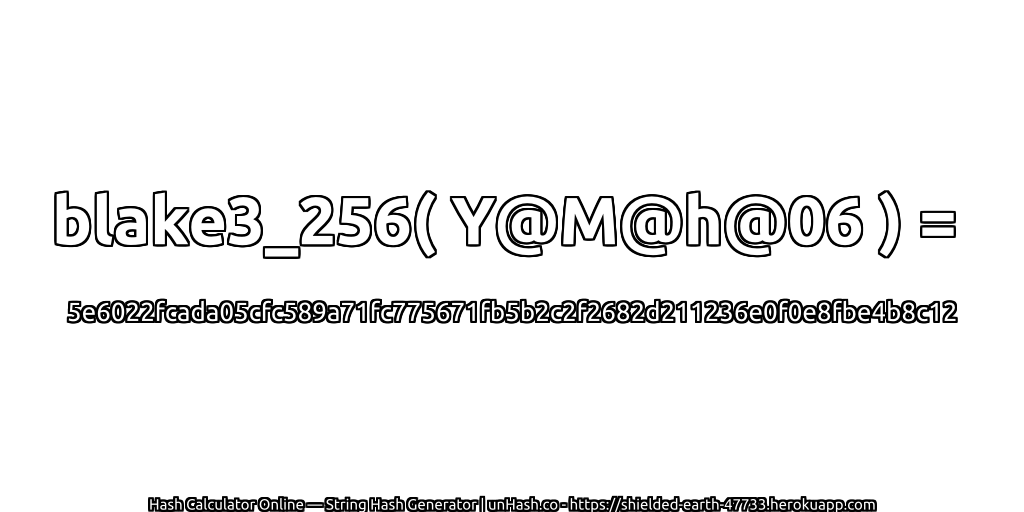 blake3_256( Y@M@h@06 ) = 5e6022fcada05cfc589a71fc775671fb5b2c2f2682d211236e0f0e8fbe4b8c12 | unHash.co
