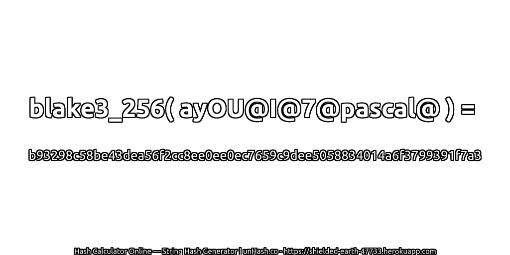 blake3_256( ayOU@I@7@pascal@ ) = b93298c58be43dea56f2cc8ee0ee0ec7659c9dee5058834014a6f3799391f7a3 | unHash.co