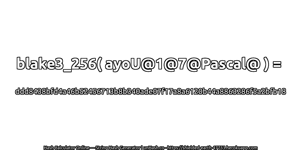 blake3_256( ayoU@1@7@Pascal@ ) = ddd8438bfd4a46b52456713b8b340ade07f17a8a6120b44a8863286f5a2bfb18 | unHash.co