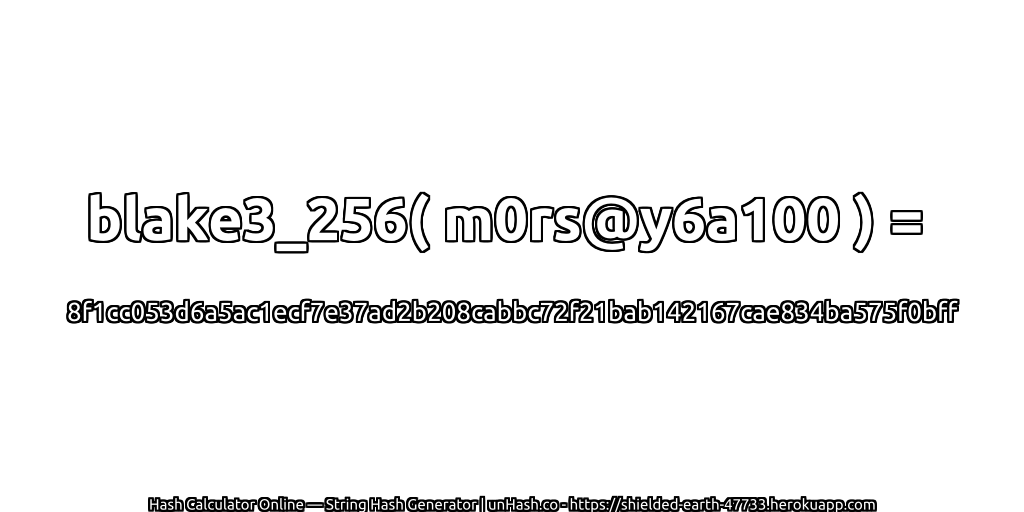 blake3_256( m0rs@y6a100 ) = 8f1cc053d6a5ac1ecf7e37ad2b208cabbc72f21bab142167cae834ba575f0bff | unHash.co