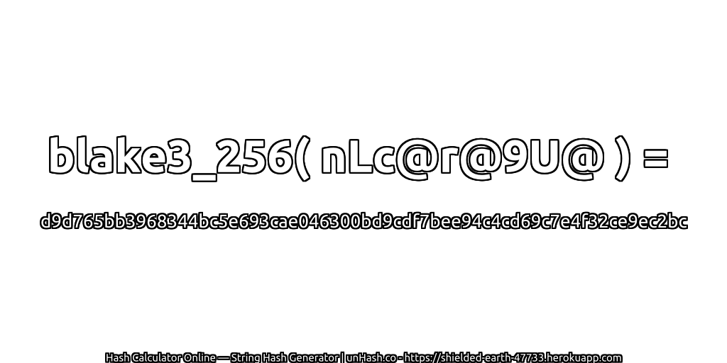 blake3_256( nLc@r@9U@ ) = d9d765bb3968344bc5e693cae046300bd9cdf7bee94c4cd69c7e4f32ce9ec2bc | unHash.co
