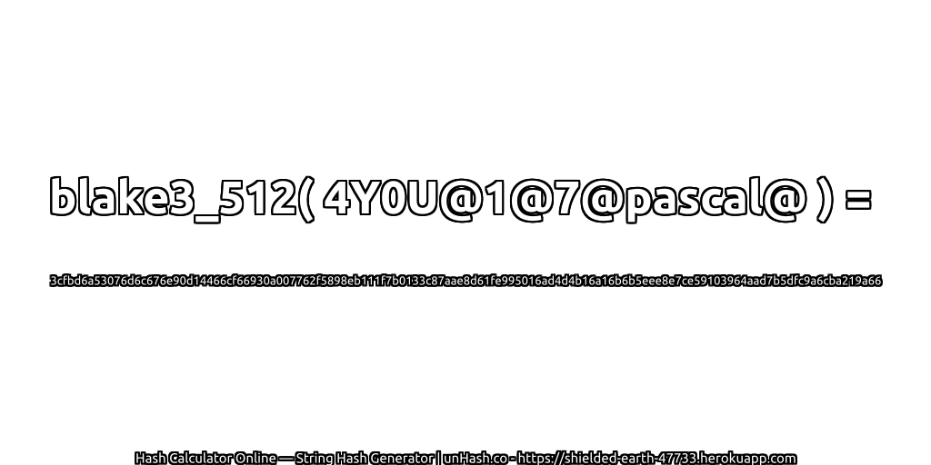 blake3_512( 4Y0U@1@7@pascal@ ) = 3cfbd6a53076d6c676e90d14466cf66930a007762f5898eb111f7b0133c87aae8d61fe995016ad4d4b16a16b6b5eee8e7ce59103964aad7b5dfc9a6cba219a66 | unHash.co