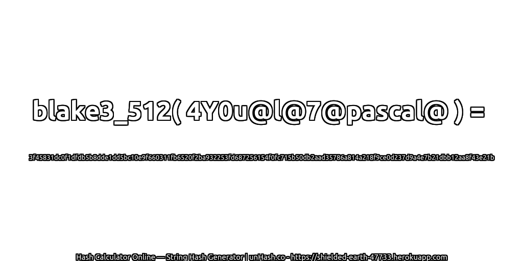 blake3_512( 4Y0u@l@7@pascal@ ) = 3f45831dc0f1dfdb5b8dde1dd5bc10e9f660311fb6520f2ba932253fd687256154f0fc715b50db2aad35786a814a218f9ce0d237d9a4e7b21dbb12aa8f43e21b | unHash.co