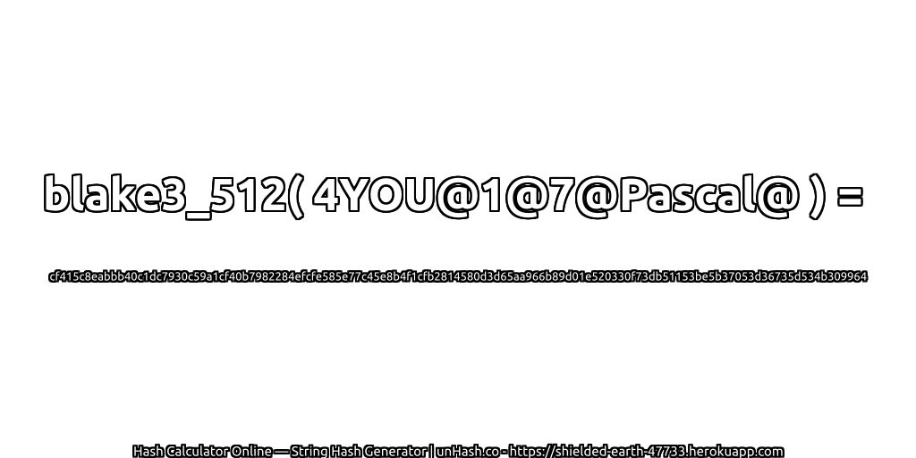 blake3_512( 4YOU@1@7@Pascal@ ) = cf415c8eabbb40c1dc7930c59a1cf40b7982284efcfe585e77c45e8b4f1cfb2814580d3d65aa966b89d01e520330f73db51153be5b37053d36735d534b309964 | unHash.co