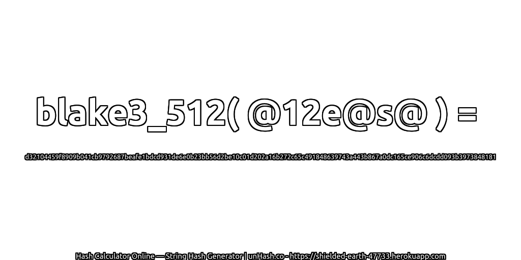 blake3_512( @12e@s@ ) = d32104459f8909b041cb9792687beafe1bdcd931de6e0b23bb56d2be10c01d202a16b272c65c491848639743a443b867a0dc165ce906c6dcdd093b3973848181 | unHash.co