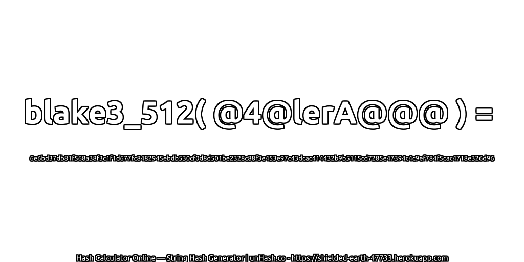 blake3_512( @4@lerA@@@ ) = 6e6bd37db81f568a38f3c1f1d677fc8482945ebdb530cf0d8d501be2328c88f3e453e97c43dcac414432b9b5115cd7285e47394c4c9ef784f5cac4718e326d96 | unHash.co