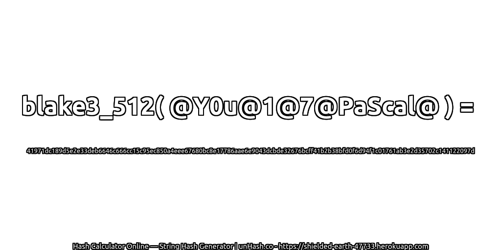 blake3_512( @Y0u@1@7@PaScal@ ) = 41971dc189d5e2e33deb6646c666cc15c95ec850a4eee67680bc8e17786aae6e9043dcbde32676bcff41b2b38bfd0f6d94f1c01761ab3e2d35702c141122097d | unHash.co