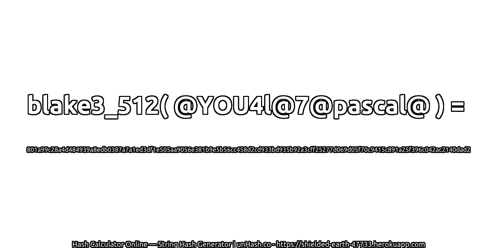 blake3_512( @YOU4l@7@pascal@ ) = 801a99c28a4d484939a8edb0387a7a1ed3df1e505aa9056e381b9e5b56cc458d2cd933bd935b92a3cff25277d069d05f70c9415c891a25f396c042ac2140dad2 | unHash.co