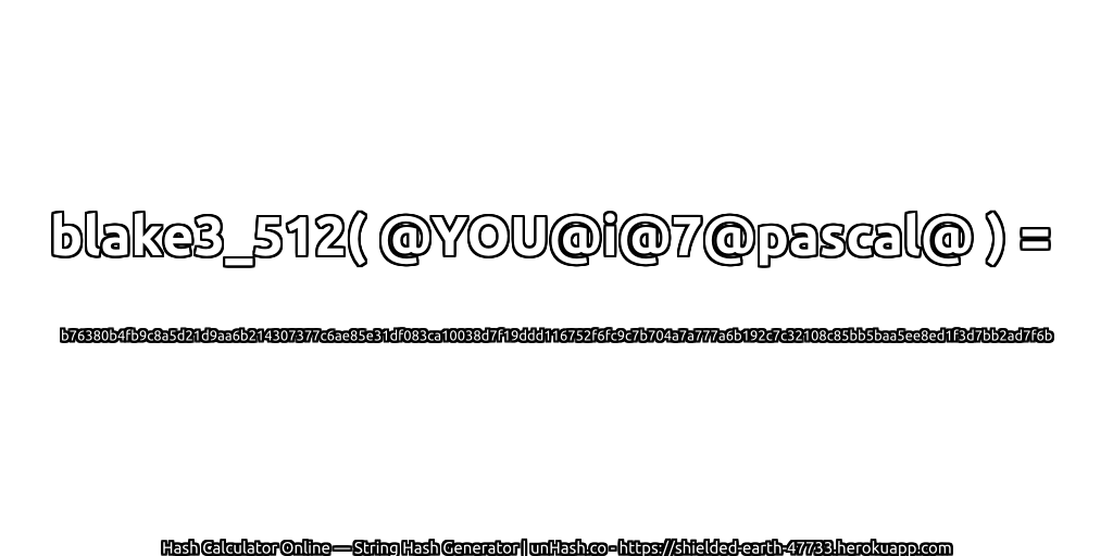 blake3_512( @YOU@i@7@pascal@ ) = b76380b4fb9c8a5d21d9aa6b214307377c6ae85e31df083ca10038d7f19ddd116752f6fc9c7b704a7a777a6b192c7c32108c85bb5baa5ee8ed1f3d7bb2ad7f6b | unHash.co