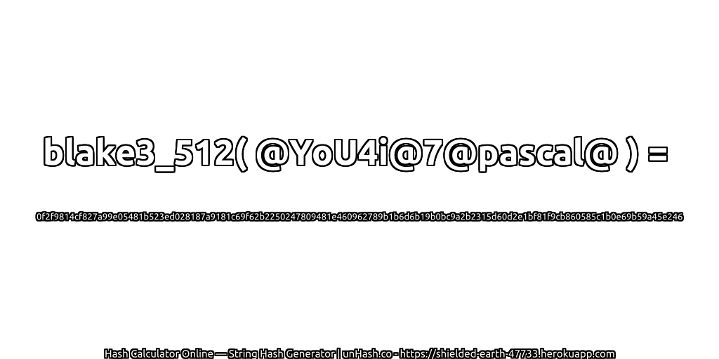 blake3_512( @YoU4i@7@pascal@ ) = 0f2f9814cf827a99e05481b523ed028187a9181c69f62b2250247809481e460962789b1b6d6b19b0bc9a2b2315d60d2e1bf81f9cb860585c1b0e69b59a45e246 | unHash.co