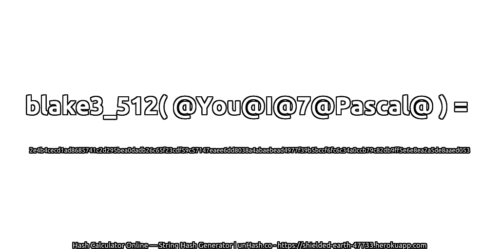 blake3_512( @You@I@7@Pascal@ ) = 2e4b4cecd1ad8685741c2d295bea0dadb26c65f23cdf59c57147eaee6dd8038a4abaebead4977f39b5bccf6fc6c34a0ccb79c82db9ff5e6e8ea2a5de8aaed053 | unHash.co