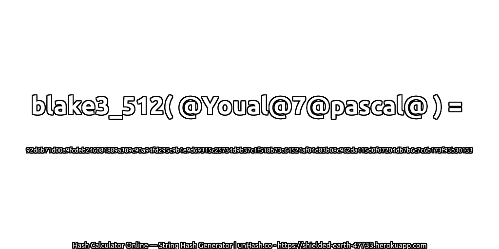 blake3_512( @Youal@7@pascal@ ) = 92d6b71d00a9fcdeb246084889a309c90a94fd295c9b4e9d69315c25734d9b37c1f518b73c64524af04d83b08c962da415d0f07204db7b6c7c6b173f93b30133 | unHash.co
