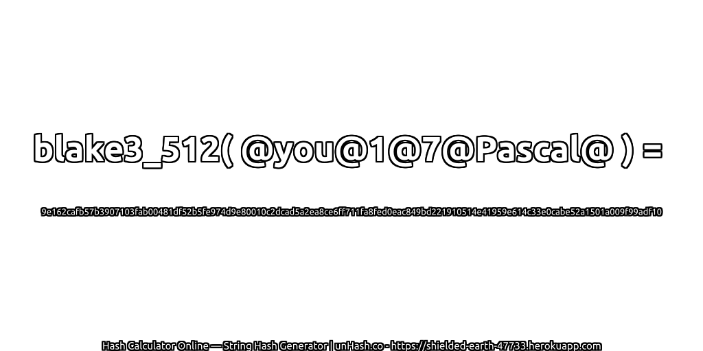 blake3_512( @you@1@7@Pascal@ ) = 9e162cafb57b3907103fab00481df52b5fe974d9e80010c2dcad5a2ea8ce6ff711fa8fed0eac849bd221910514e41959e614c33e0cabe52a1501a009f99adf10 | unHash.co