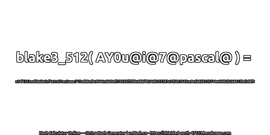 blake3_512( AY0u@i@7@pascal@ ) = e14f1261eafda60e2cf4a1c431ec5aaac717ad08cd9c9046c6849af579592f2fd9c88bf4b34d0107287e7d5dc7645ce9e5b85b21b744e699b2b268612bd3d8f9 | unHash.co