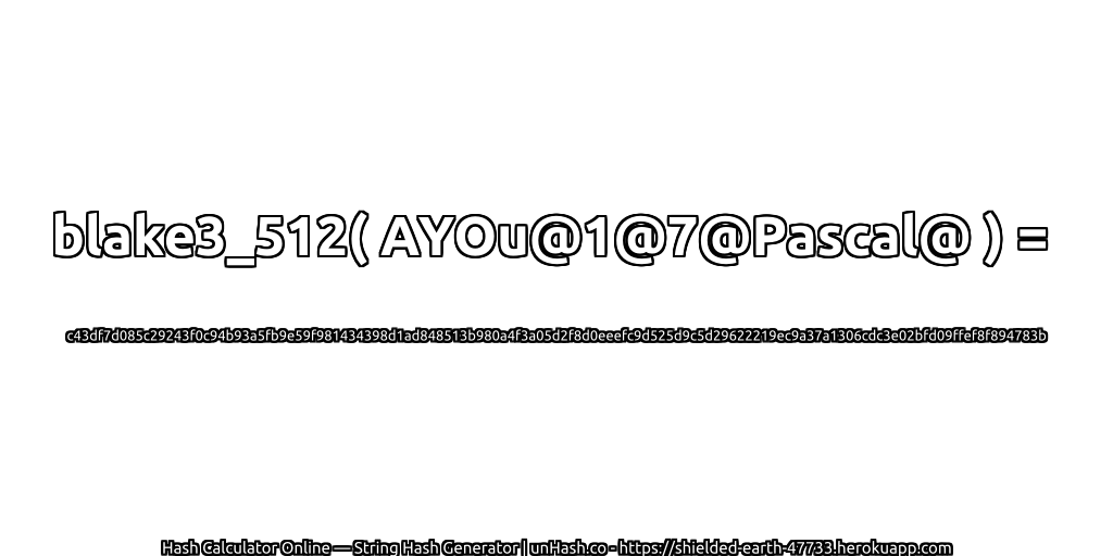blake3_512( AYOu@1@7@Pascal@ ) = c43df7d085c29243f0c94b93a5fb9e59f981434398d1ad848513b980a4f3a05d2f8d0eeefc9d525d9c5d29622219ec9a37a1306cdc3e02bfd09ffef8f894783b | unHash.co