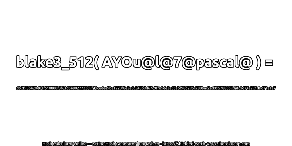 blake3_512( AYOu@l@7@pascal@ ) = db7f936470d01f510800f3f61d54802773369f41cedea9ba1220f8e2e6c545b9d67c9ffe1de2e65abf98d295c780bac2ad915788669d4fc1d74a291dbd71a1a7 | unHash.co