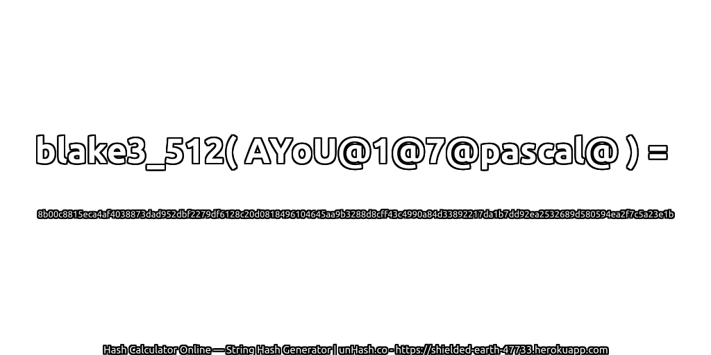 blake3_512( AYoU@1@7@pascal@ ) = 8b00c8815eca4af4038873dad952dbf2279df6128c20d0818496104645aa9b3288d8cff43c4990a84d33892217da1b7dd92ea2532689d580594ea2f7c5a23e1b | unHash.co