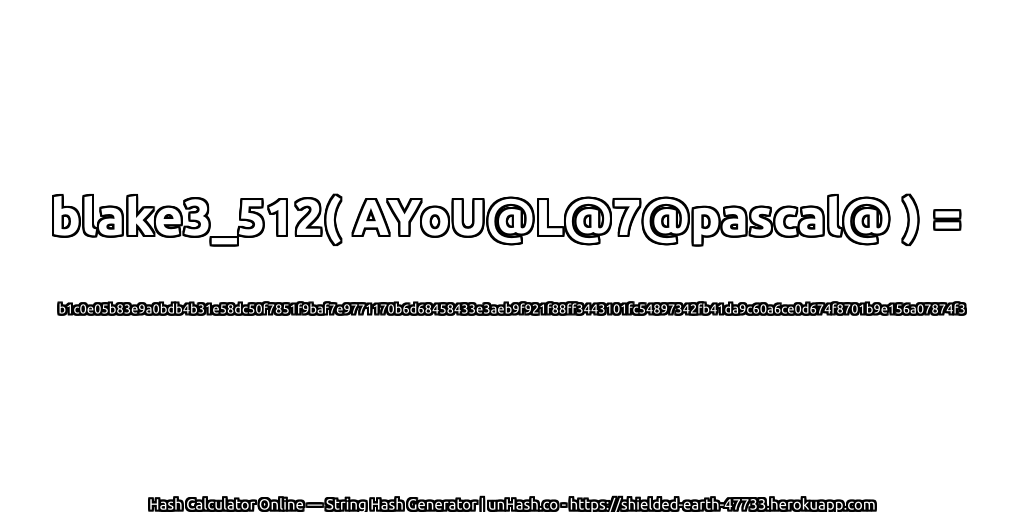 blake3_512( AYoU@L@7@pascal@ ) = b1c0e05b83e9a0bdb4b31e58dc50f7851f9baf7e9771170b6d68458433e3aeb9f921f88ff3443101fc54897342fb41da9c60a6ce0d674f8701b9e156a07874f3 | unHash.co