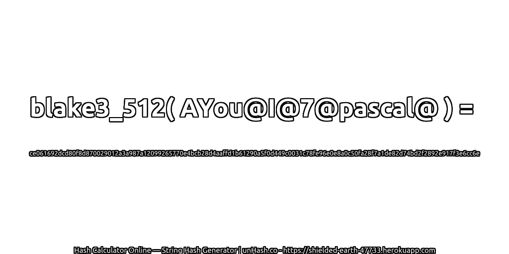 blake3_512( AYou@I@7@pascal@ ) = ce061692dcd80f8d870029012a3a987a12099265770e4bcb28d4aaffd1b61290a5f0d449c0031c78fe96e0e8a0c50fa28f7a1de82d74bd2f2892e917f3e6cc6e | unHash.co