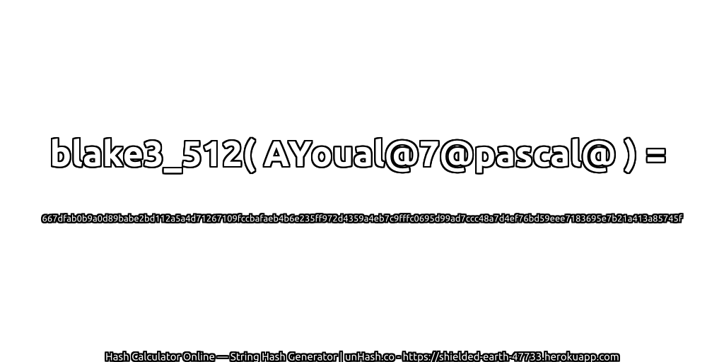 blake3_512( AYoual@7@pascal@ ) = 667dfab0b9a0d89babe2bd112a5a4d71267109fccbafaeb4b6e235ff972d4359a4eb7c9fffc0695d99ad7ccc48a7d4ef76bd59eee7183695e7b21a413a85745f | unHash.co