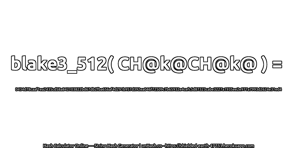 blake3_512( CH@k@CH@k@ ) = 0434d78caaf1ea2435cd58a842103822bd67db2fba656af4d291b957d392ea046f72509c7b65932e4cefc5d87323cabe3227a1935ee2e977a7993d2624e31ed4 | unHash.co