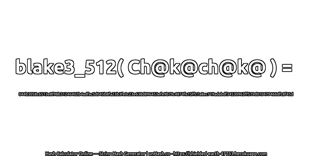 blake3_512( Ch@k@ch@k@ ) = 044b3058c6513e8f98b31246402b4adfac5d045b8fa23b3fe0c23e638d896453efe9b79c4874fe15ffc7a8ec119adabdf34530963ff579d010479466dfc8f45d | unHash.co